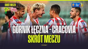 Mecz Górnik Łęczna – Cracovia: Kluczowe momenty i wyniki