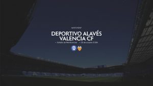 Deportivo Alavés kontra Valencia: Analiza nadchodzącego meczu