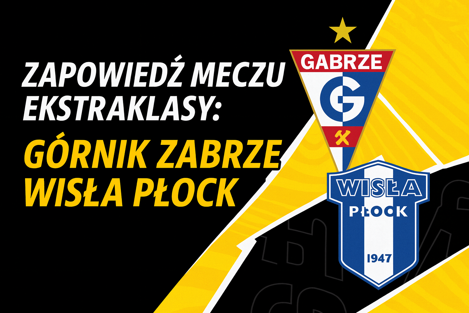 Górnik Zabrze – Wisła Płock: Co warto wiedzieć przed meczem?