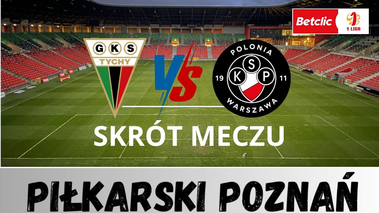 GKS Tychy – Polonia Warszawa: Emocjonująca Rywalizacja w Betclic 1 Lidze