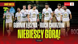 Górnik Łęczna – Ruch Chorzów 0:1: Wyjazdowe przełamanie Niebieskich