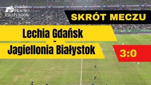 Lechia – Jagiellonia Białystok: derby i historia